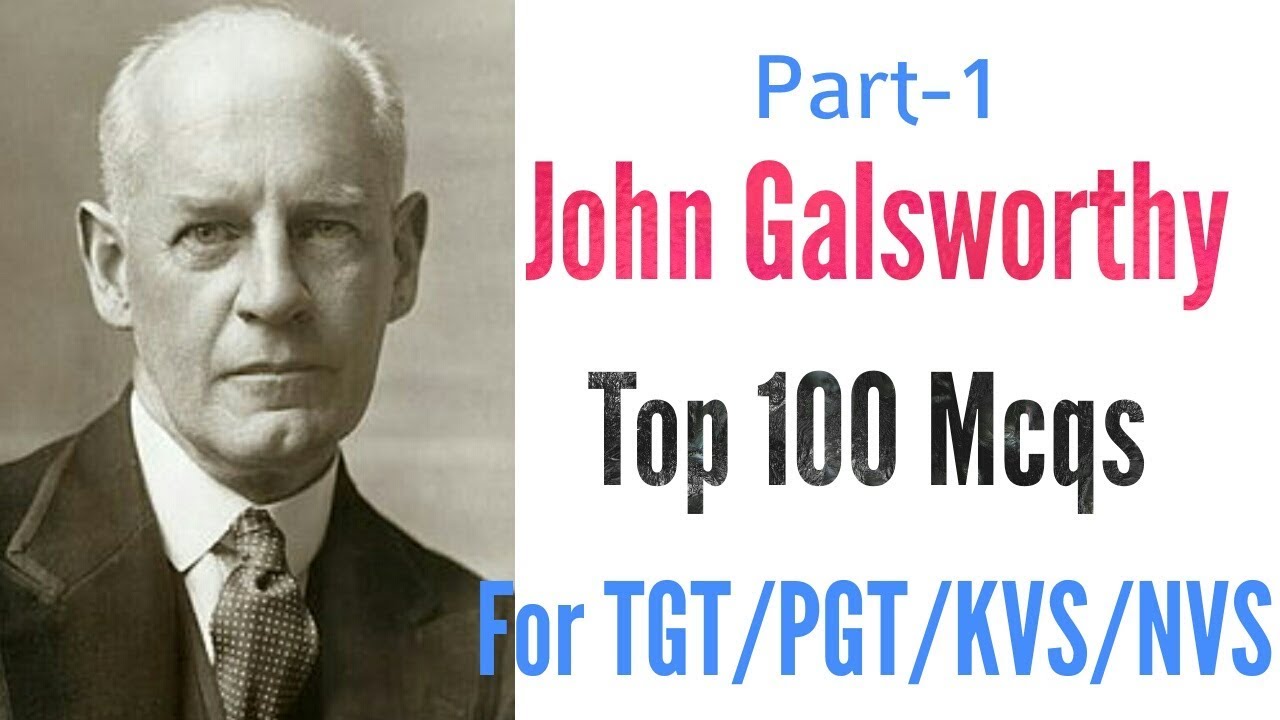John Galsworthy Top 100 Mcqs for TGT/PGT/KVS/NVS