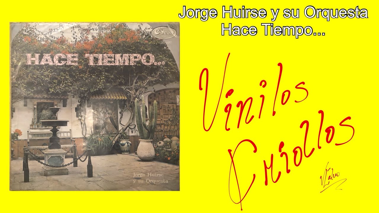 Jorge Huirse y su Orquesta - Hace Tiempo (LP Full Vinilo) 1964 HD