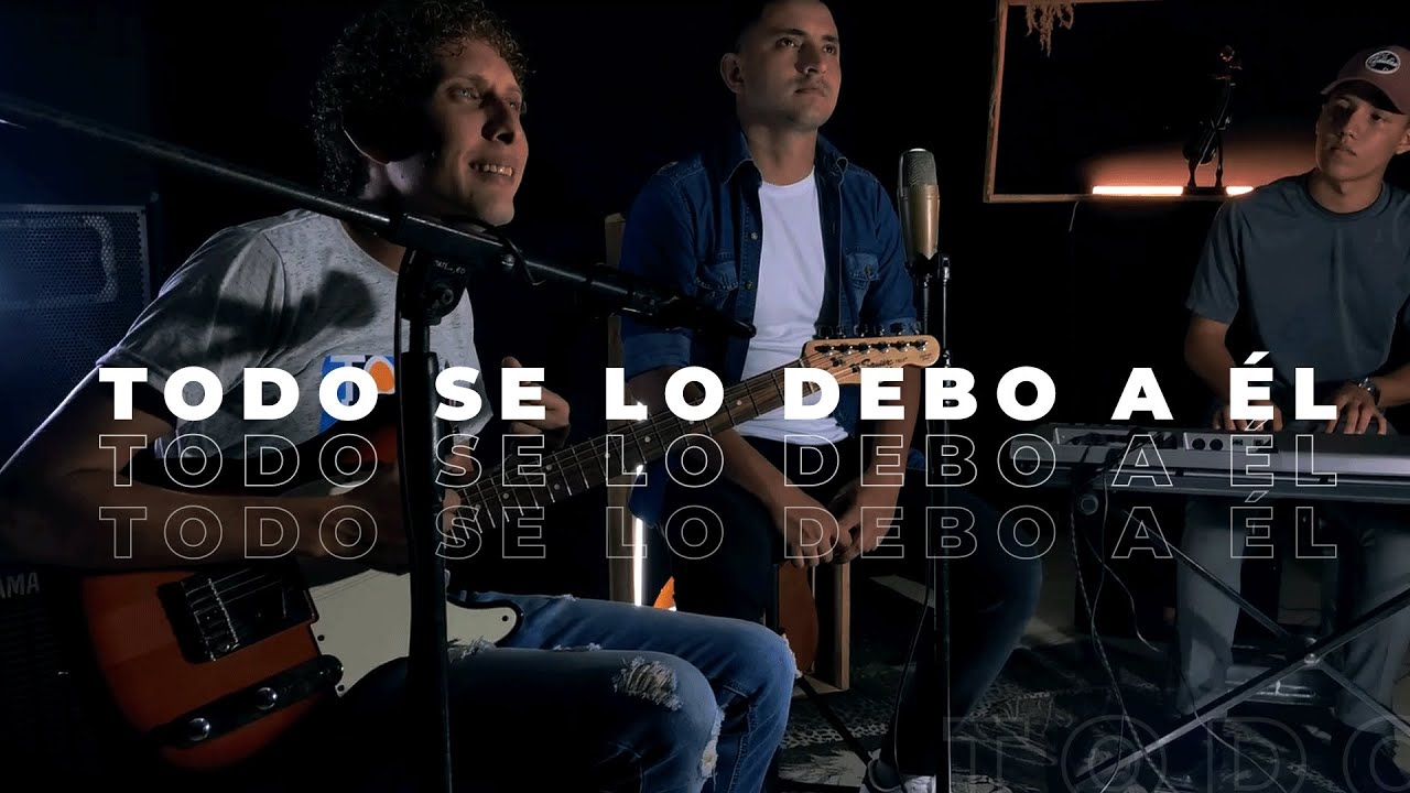 Todo se lo debo a El cover | Francisco Sanchez, Maciel Fonseca y Lemuel Aguilar