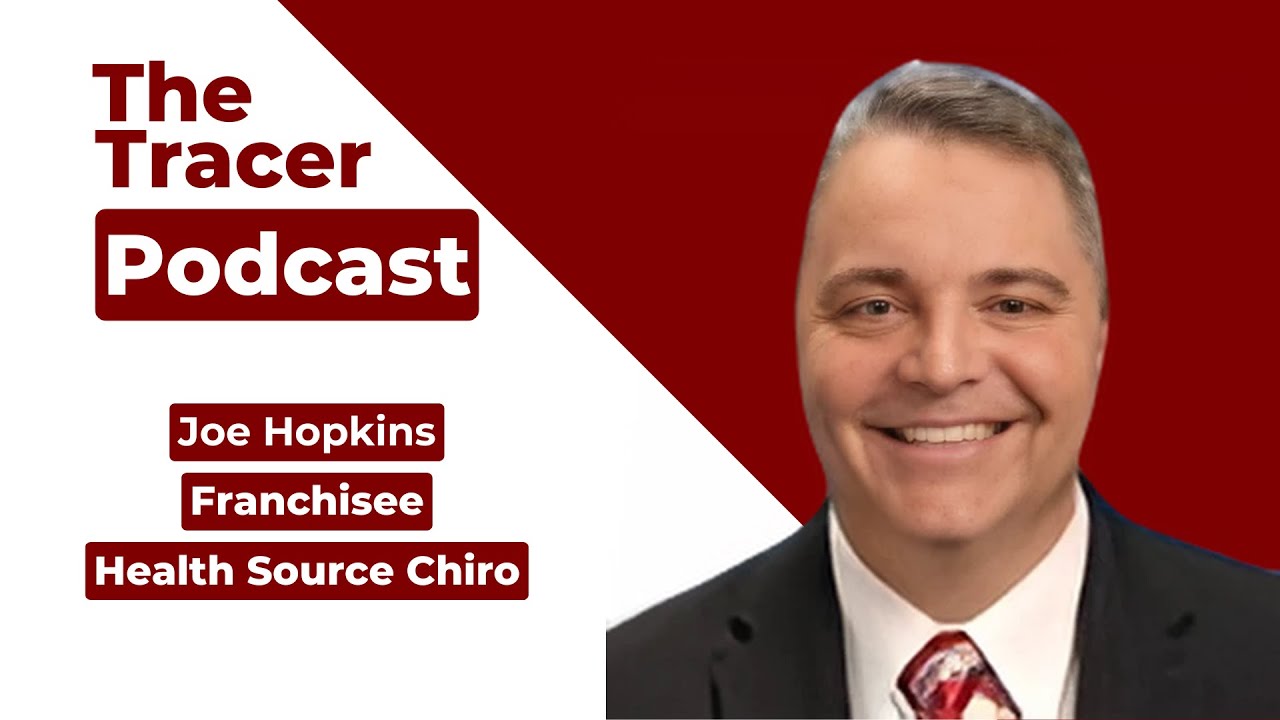 “This Isn’t a Mutual Fund” - From Air Force to Franchisee: Joe Hopkins’ at HealthSource Chiropractic