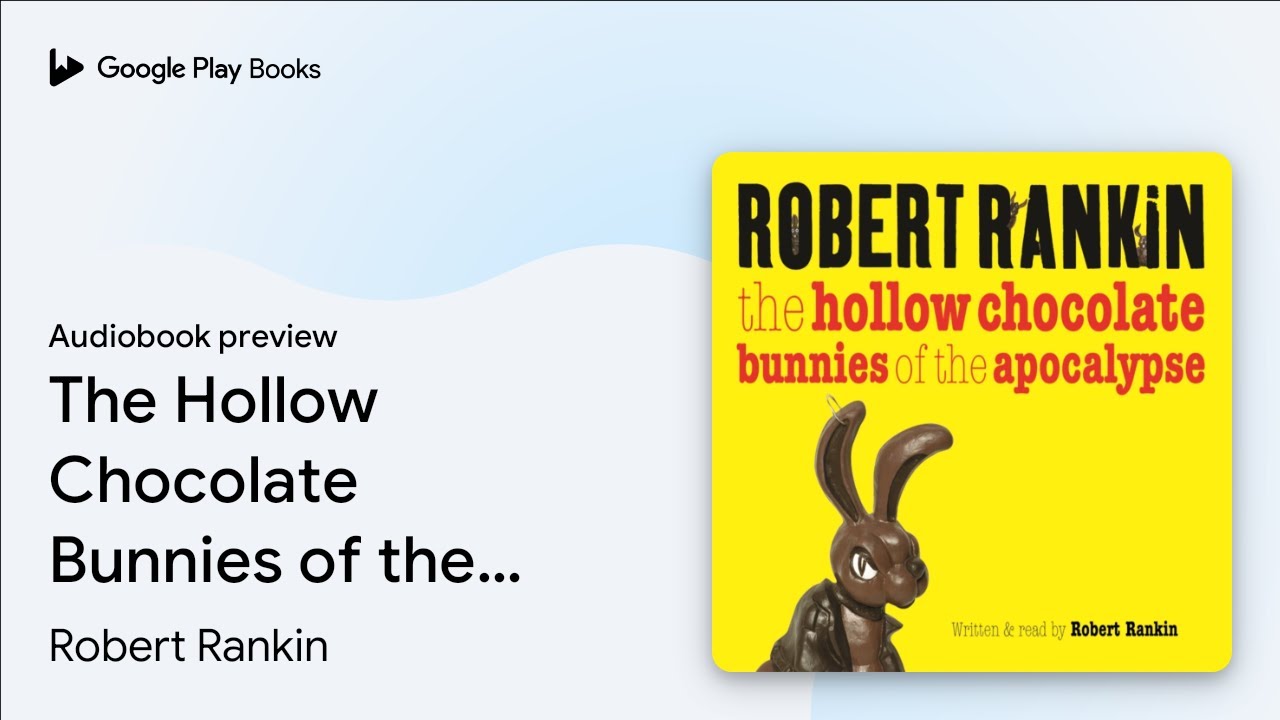 The Hollow Chocolate Bunnies of the Apocalypse:&hellip; by Robert Rankin &middot; Audiobook preview