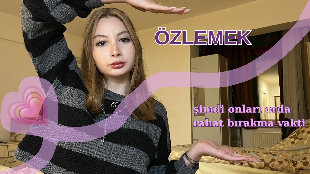 ÖZLEM| o anıları orada rahat bırakma vakti..