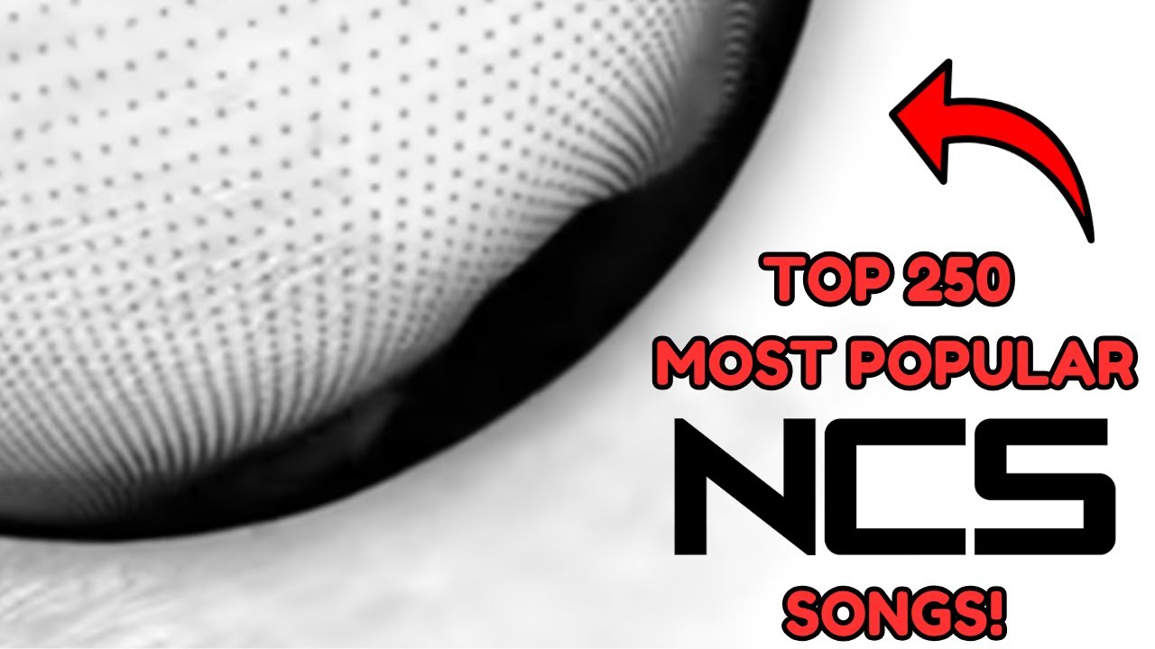 Top 250 MOST POPULAR NCS Songs!