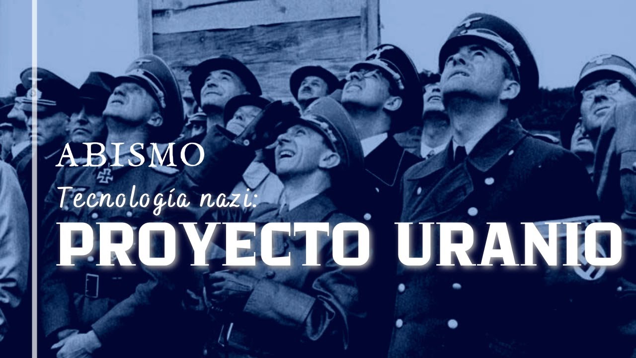 T02xP10. Tecnología nazi: Proyecto Uranio