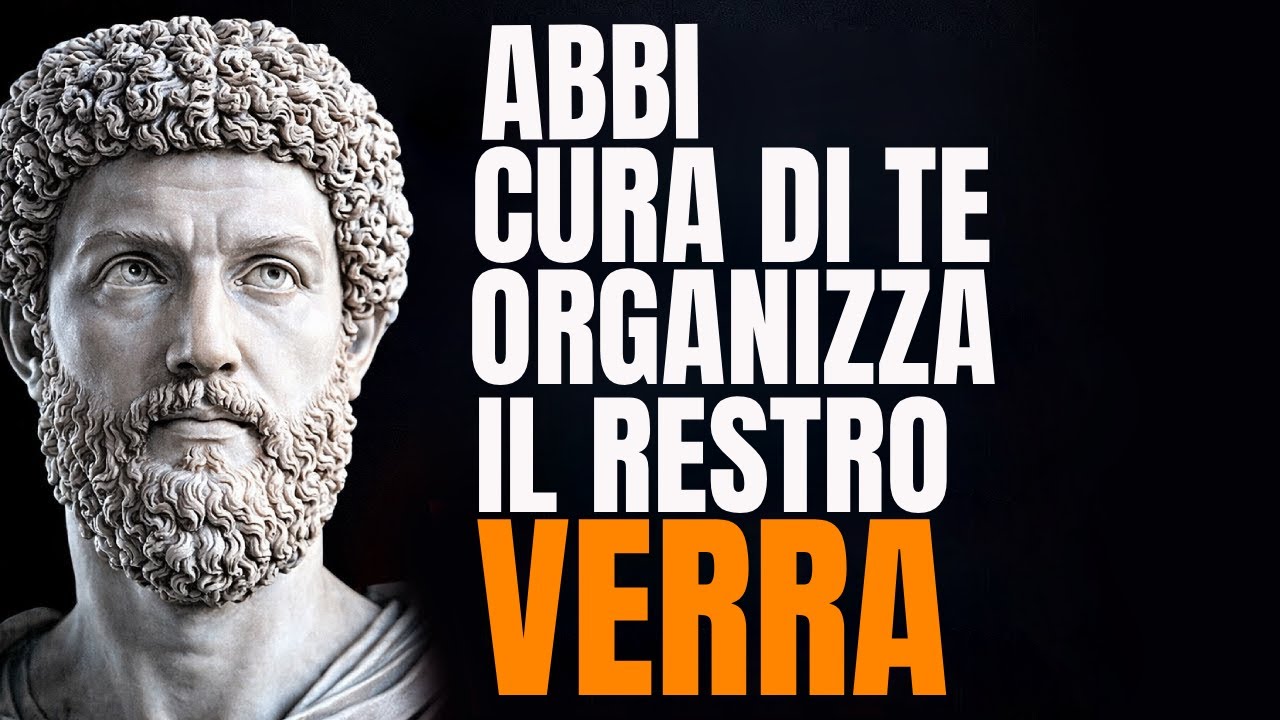 CONCENTRATI SU TE STESSO: ORGANIZZA la TUA VITA e il RESTO ARRIVERÀ - SAGGEZZA STOICA
