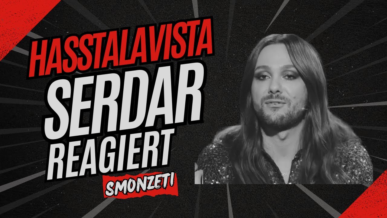 Hasstalavista - Serdar reagiert auf Smonzeti