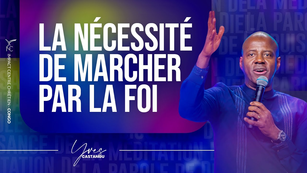 LA NÉCESSITÉ DE MARCHER PAR LA FOI | Apôtre Yves CASTANOU | DIMANCHE 05/11/2023 (2)