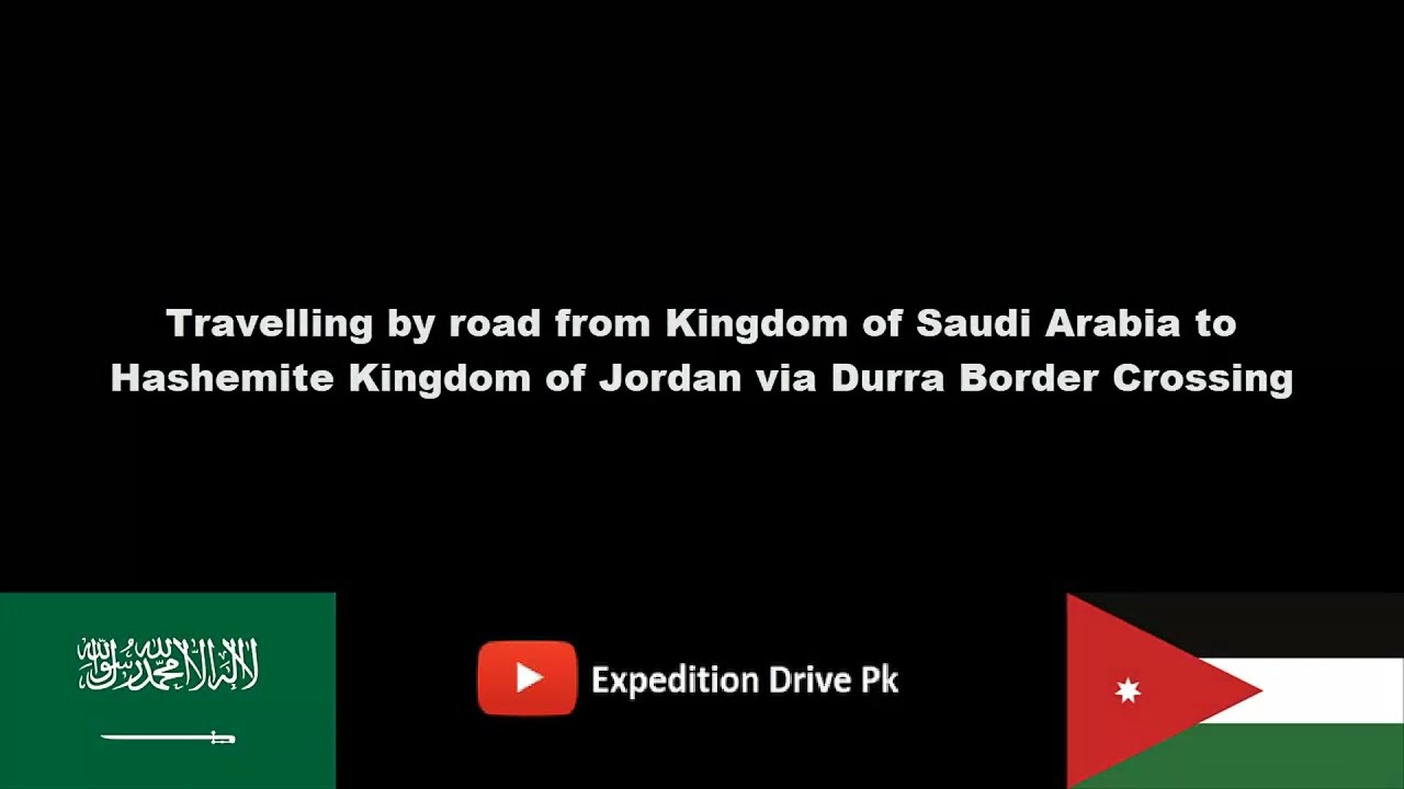 Travel byroad from Saudi Arabia to Jordan | Durra Border | Visa for Saudi Expats