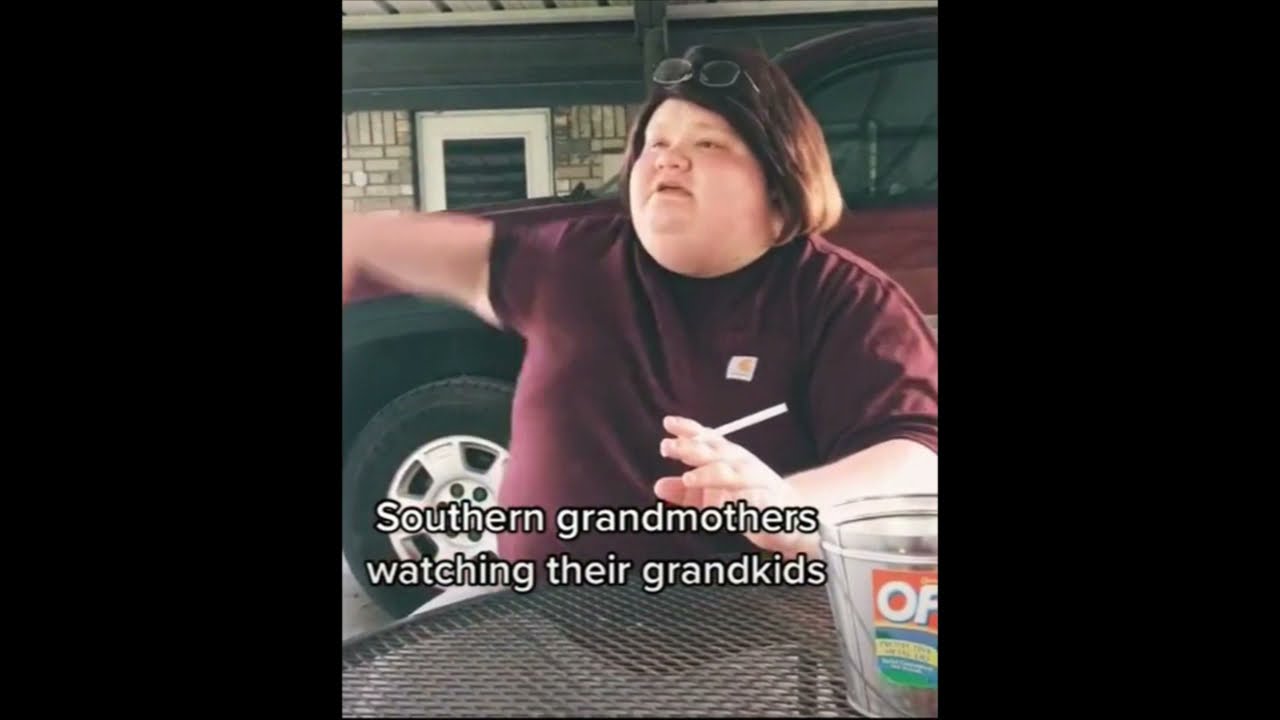 Southern Grandma's be like
