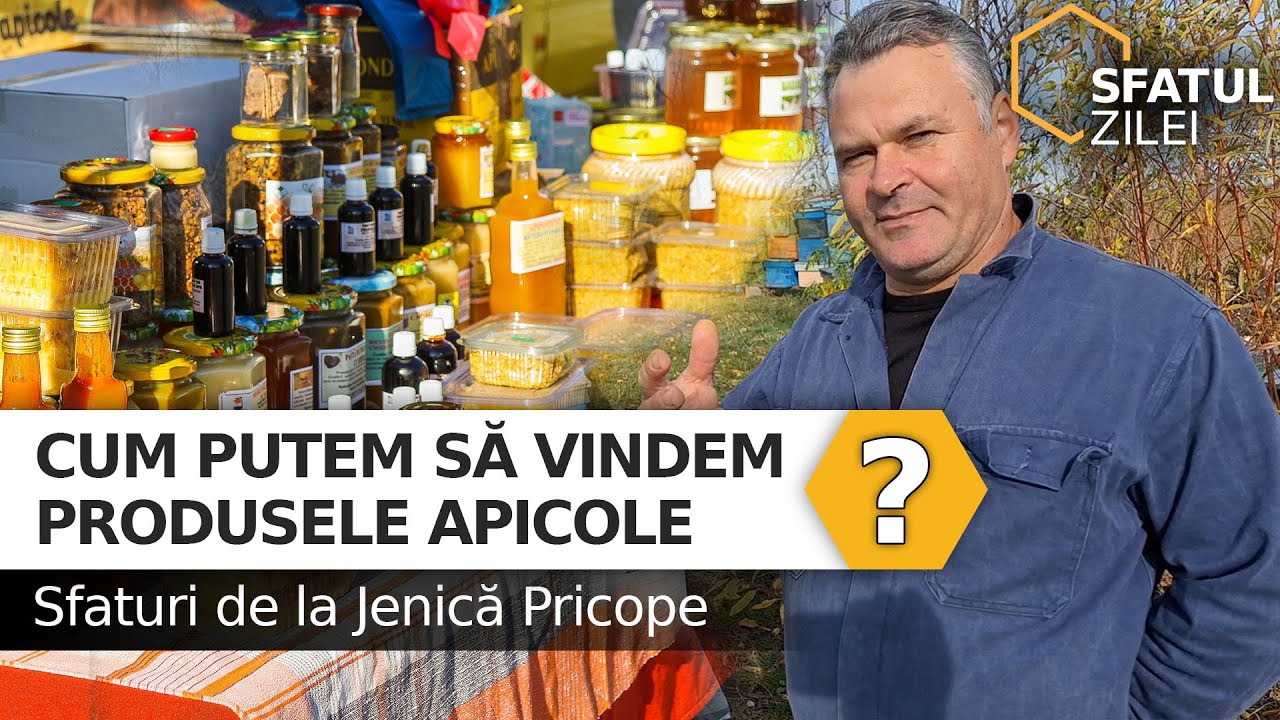 CUM PUTEM SĂ VINDEM PRODUSELE APICOLE? Sfaturi de la Jenica Pricope
