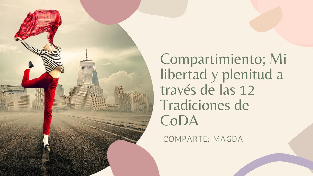 Magda- Mi libertad y plenitud a través de las 12 Tradiciones de CoDA