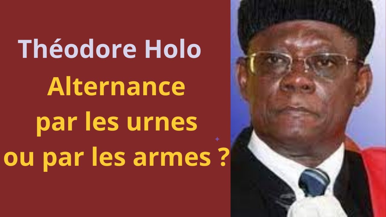Théodore Holo lorsque l'alternance n'est pas possible par les urnes, les gens recourent aux armes