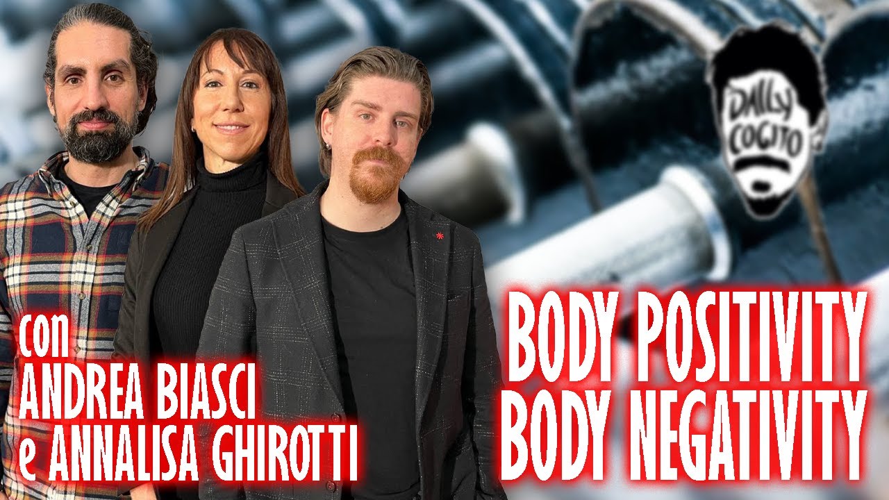 Body Positivity, Body Negativity - con Andrea Biasci e Annalisa Ghirotti
