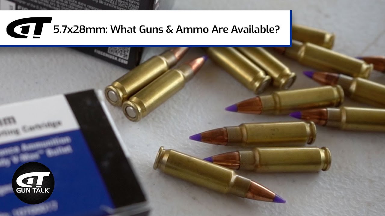 5.7x28mm: What Guns & Ammo Are Available? | Gun Talk Videos