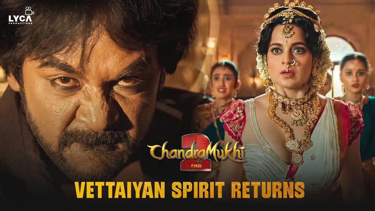 வேட்டையன் வந்துட்டான்..! | Chandramukhi 2 | Raghava Lawrence | Kangana Ranaut | Vadivelu | Lyca