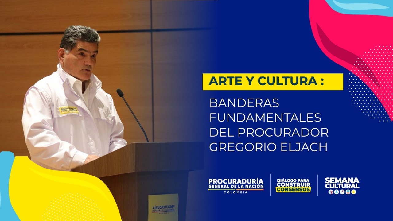 Arte y cultura: banderas fundamentales del Procurador Gregorio Eljach