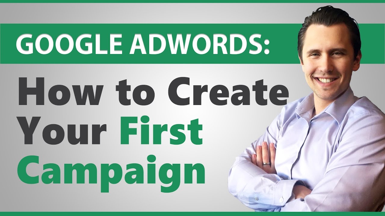 Google Ads: How to Create Your First Campaign