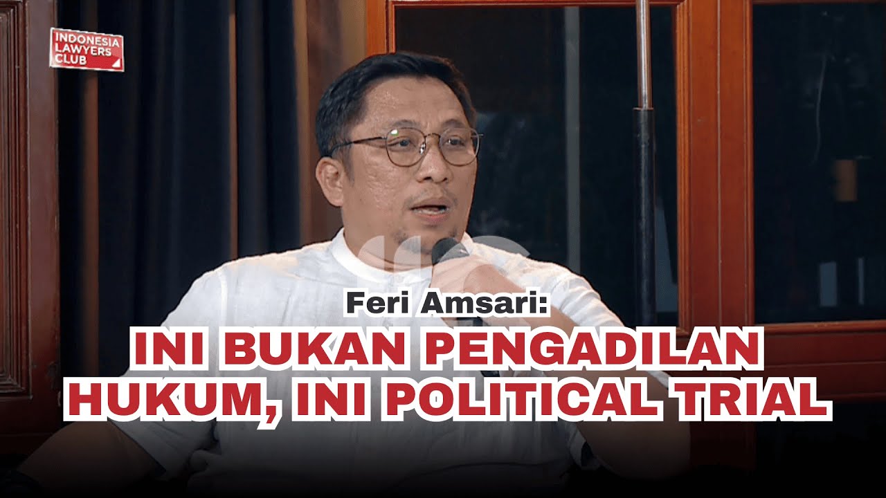 FERI AMSARI: INI BUKAN PENGADILAN HUKUM, INI POLITICAL TRIAL
