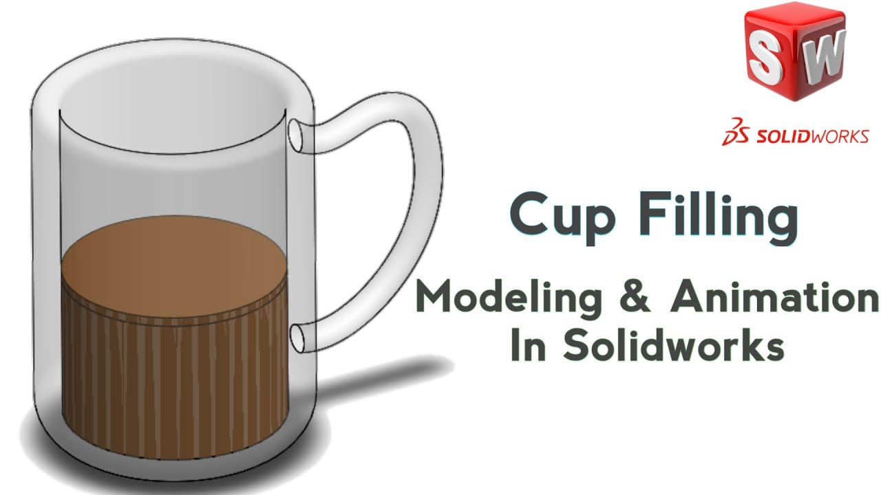 Cup Filling- Modeling & Animation Tutorial in solidworks