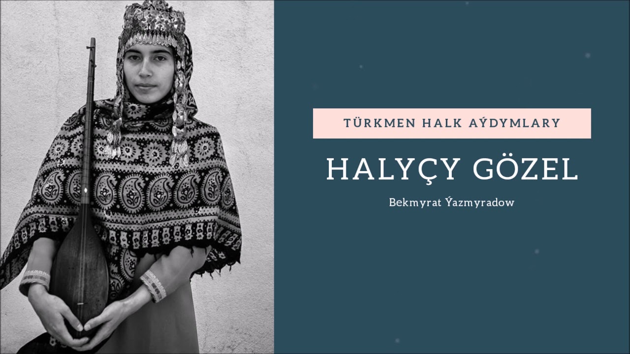 Bekmyrat Yazmyradow - Halycy gozel | Miras