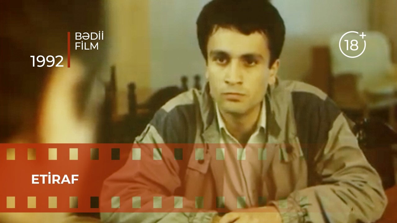 Etiraf (1992) - bədii film (rej. Şamil Əliyev) - triller, kriminal