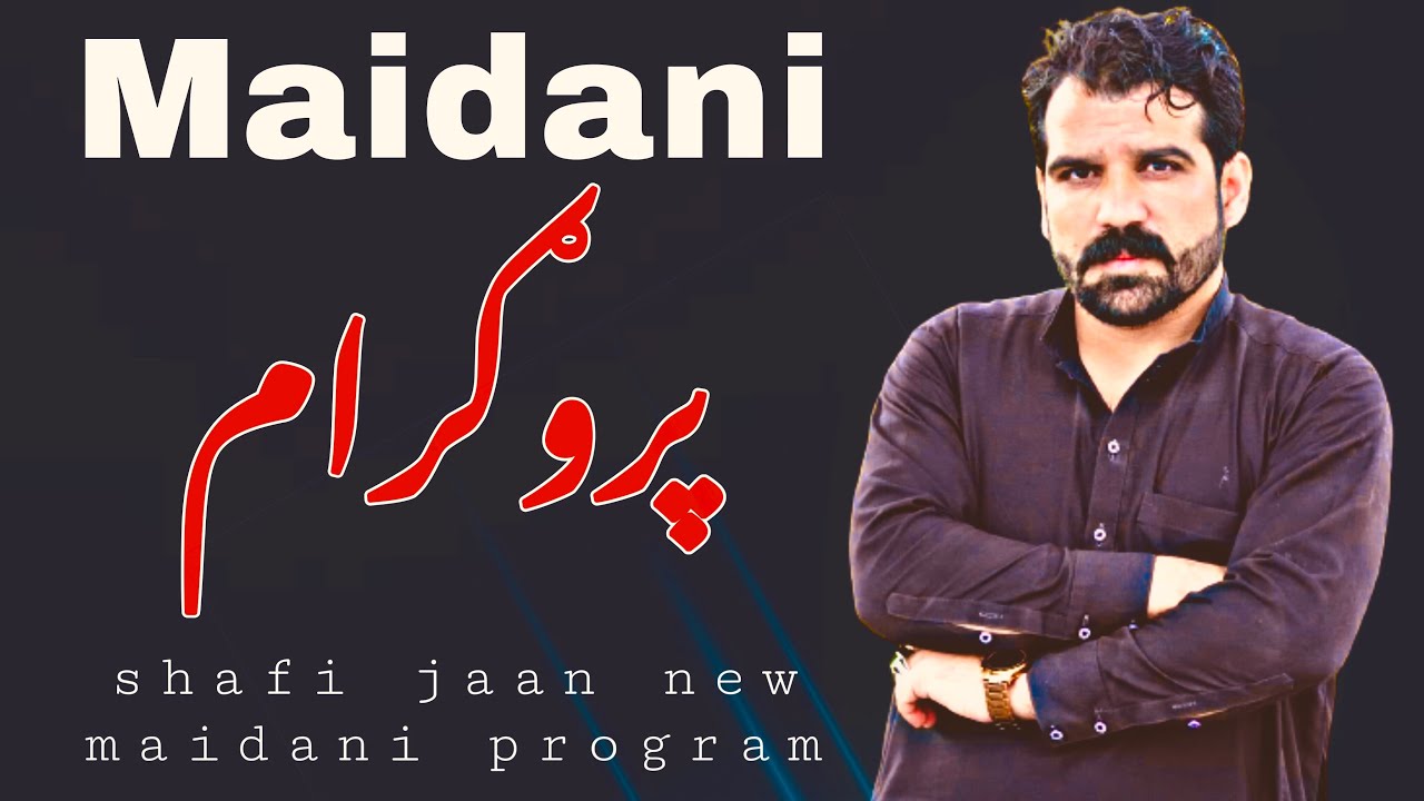 Shafi jaan new maidani program 2022