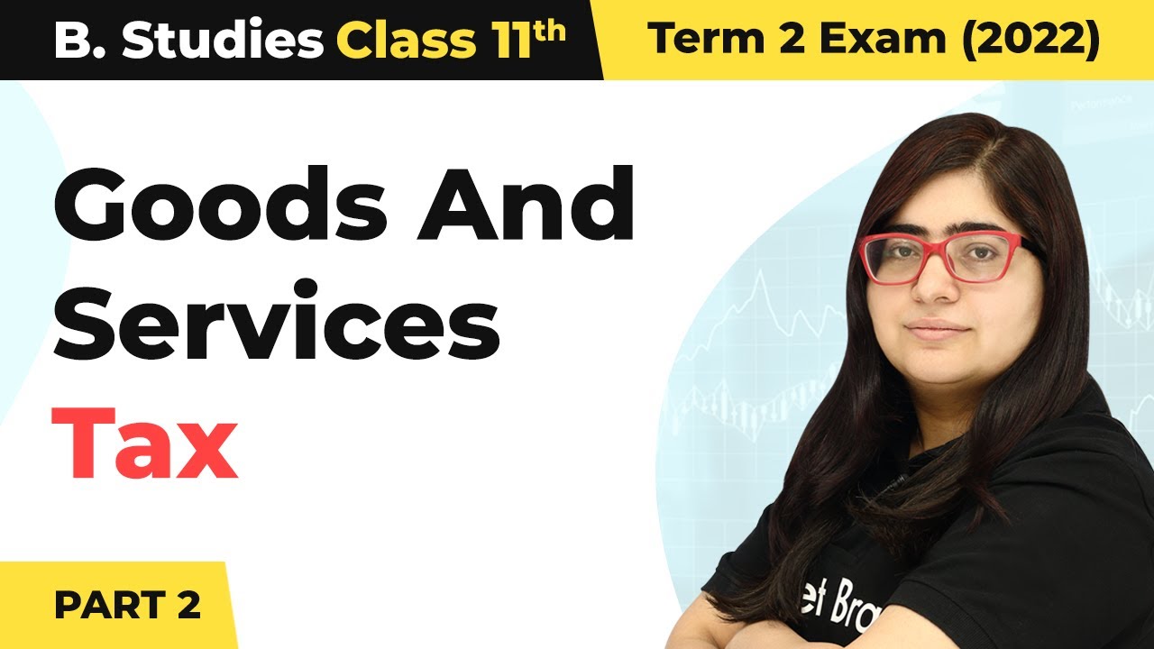 Goods And Services Tax (Part 2) - Internal Trade | Class 11 Business Studies Chapter 10 |