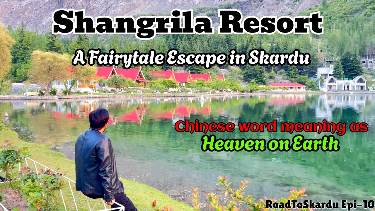 A Fairytale Escape – Shangrila Resort Skardu