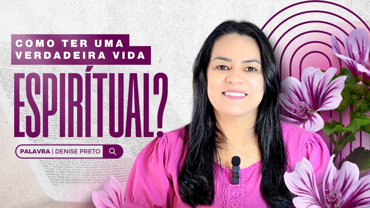 A falsa vida espiritual que engana muitos cristãos | Palavra Denise Preto