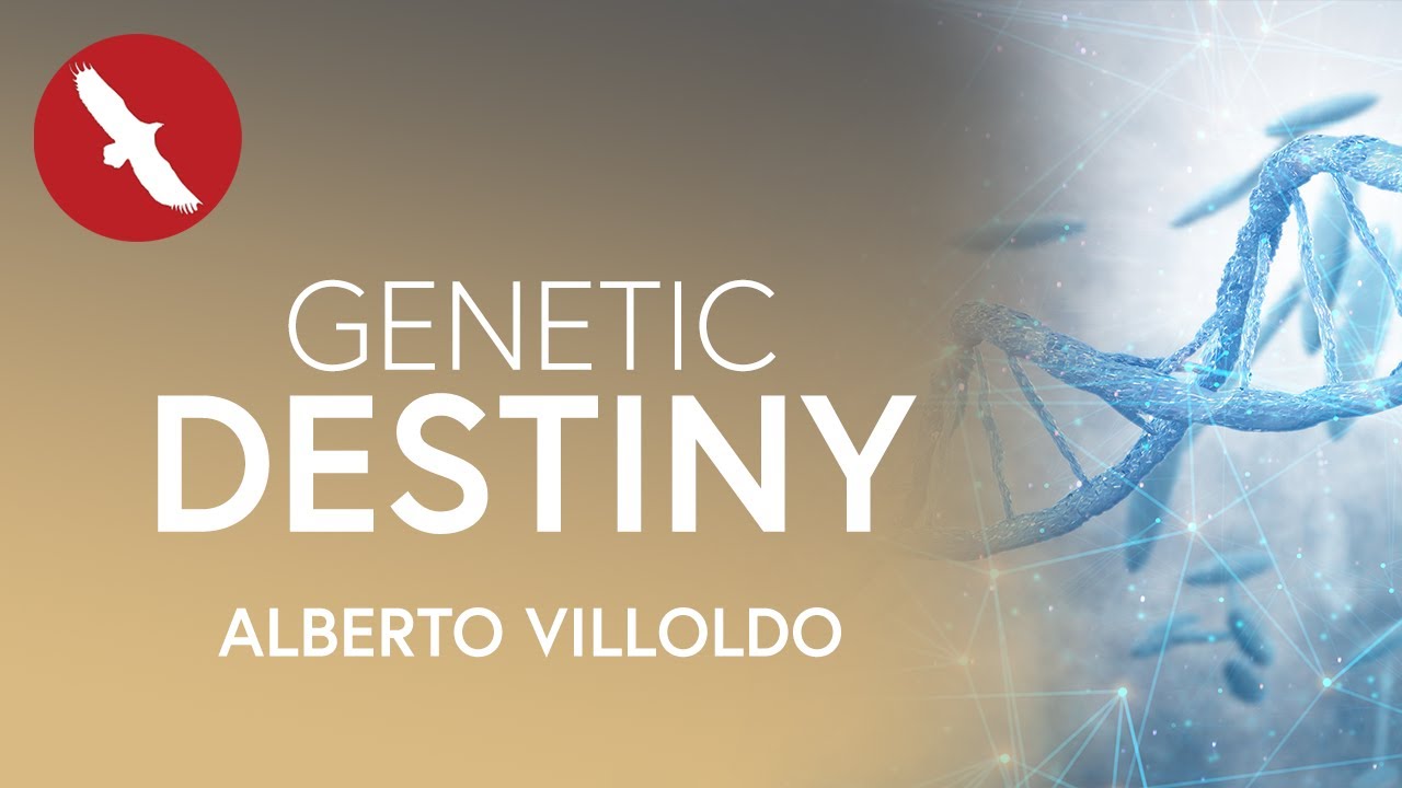 Genetic Destiny - Alberto Villoldo
