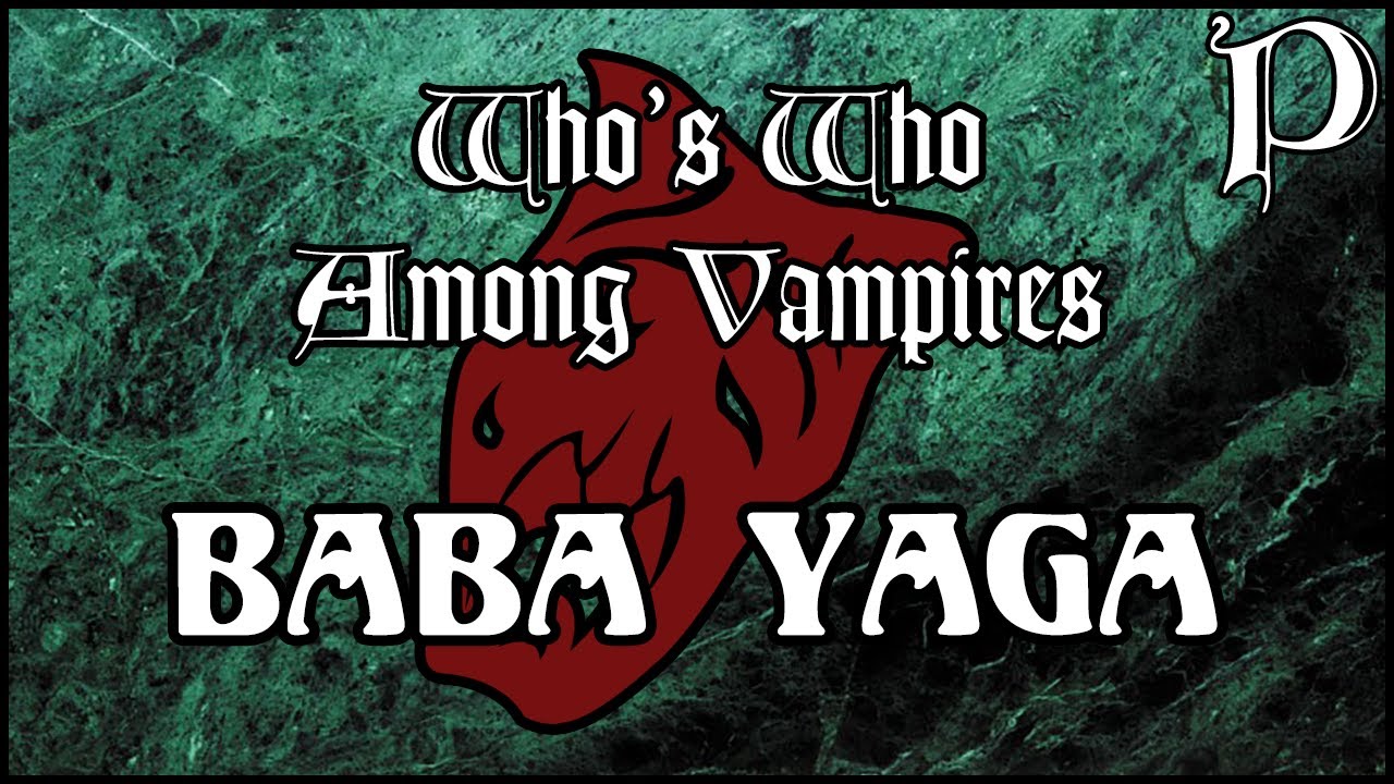 Vampire: The Masquerade - Who's Who - Baba Yaga