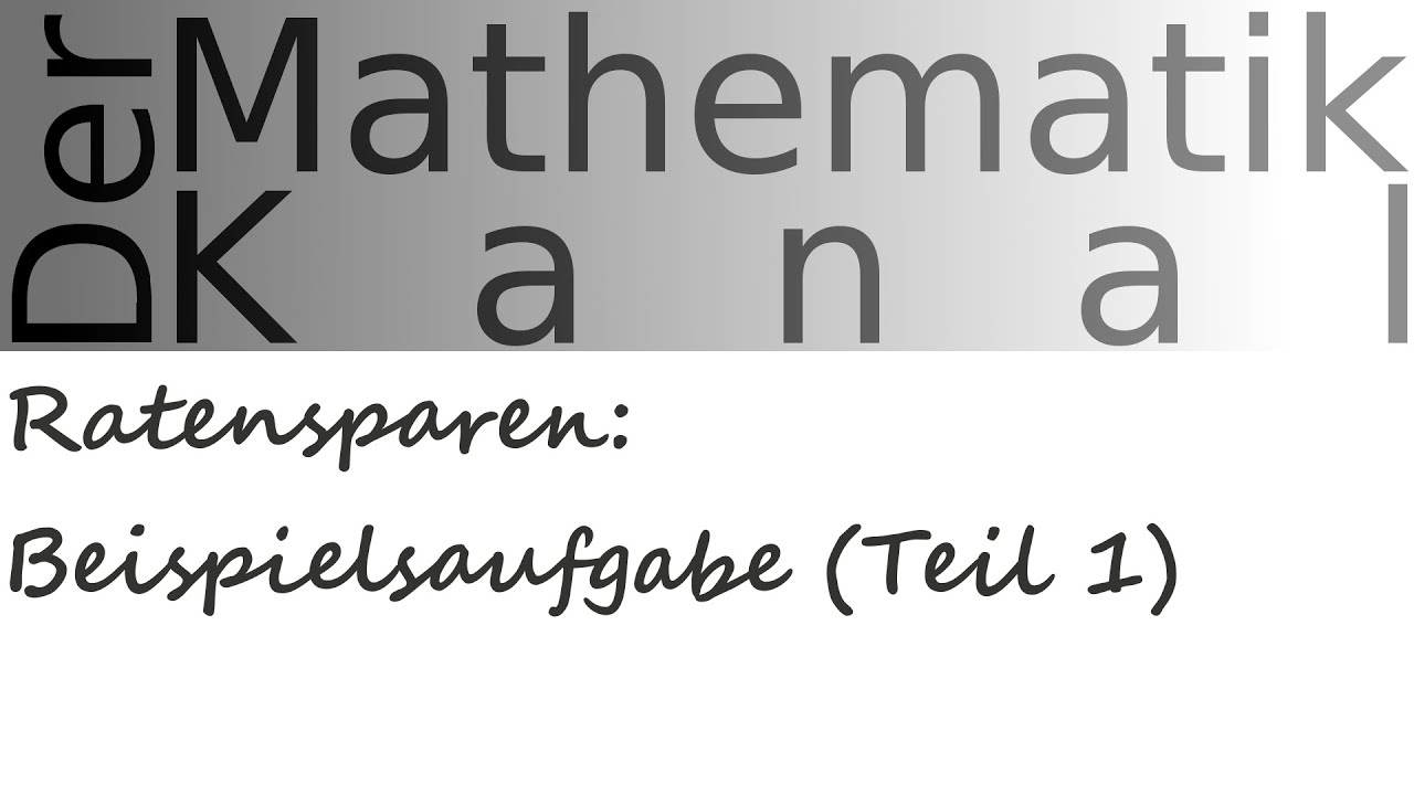 Ratensparen: Beispielsaufgabe (Teil 1) | DerMathematikKanal