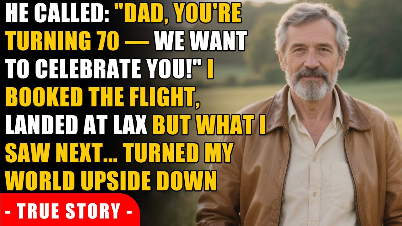 She called Dad, you're turning 70 — we want to celebrate! I booked the flight. Landed. Then I...