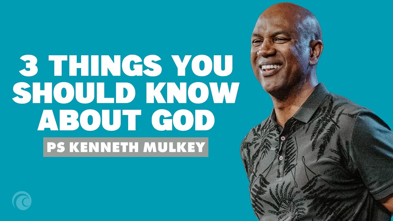 3 Things You Should Know About God | Pastor Kenneth Mulkey | Cottonwood Church