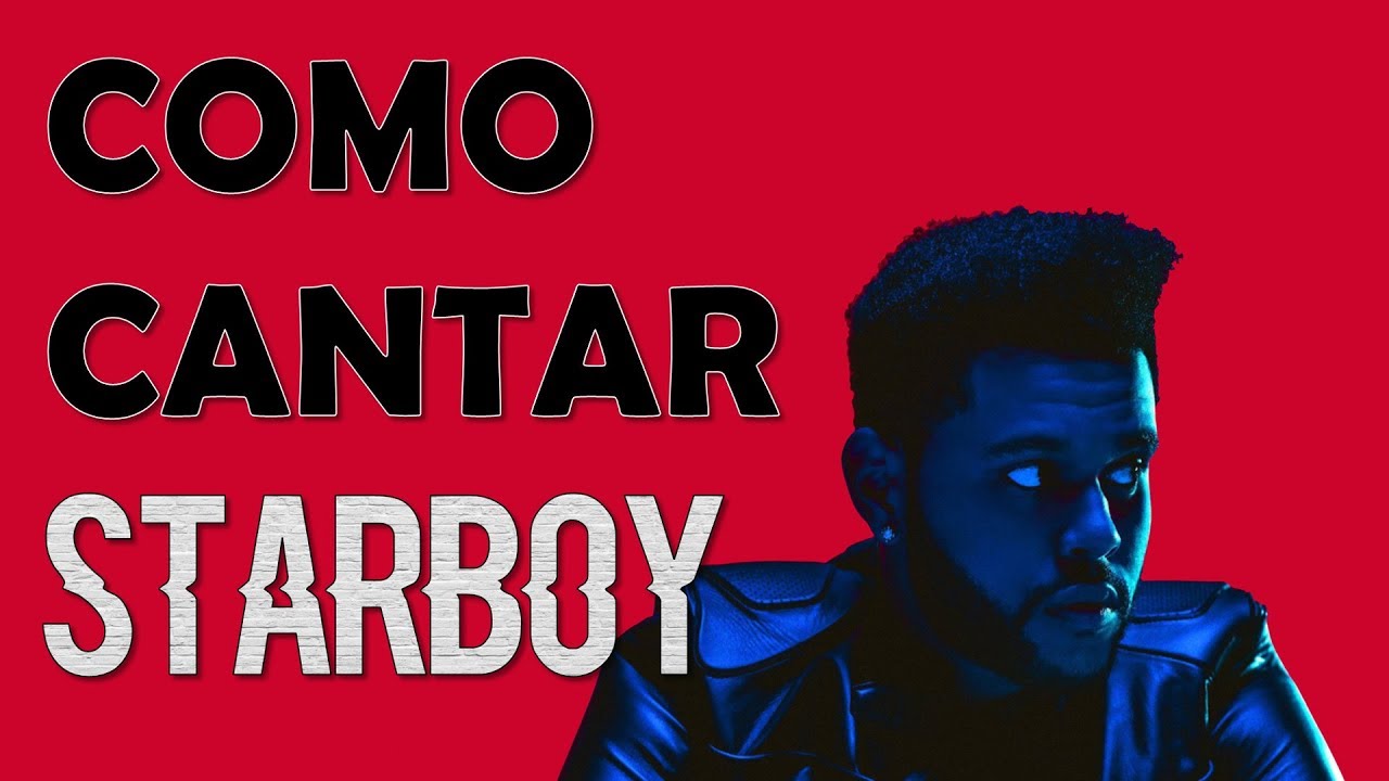 Como Cantar Starboy The Weeknd Ft Daft Punk