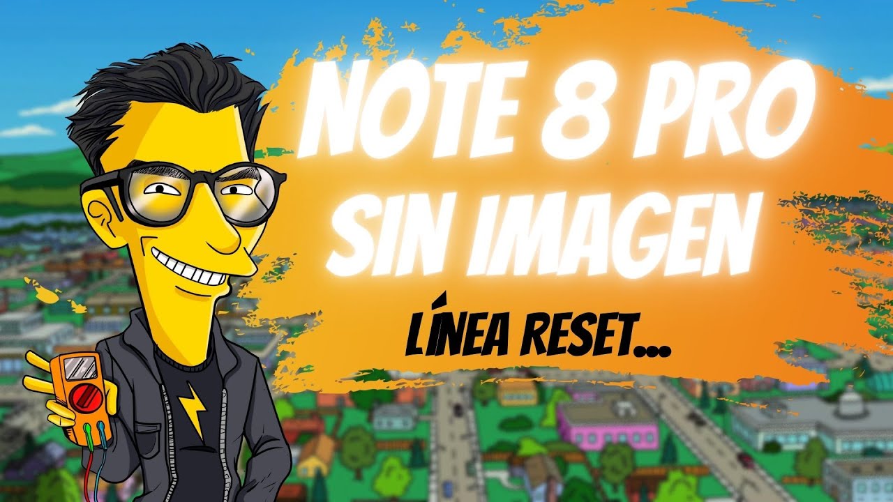 💯🎖️Note 8 Pro sin Imagen, Problema del Reset, Protocolo Imagen...
