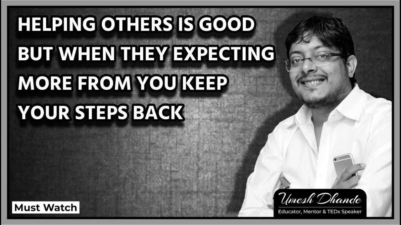 Helping Others is Good but When They Expecting More from You Keep Your Steps Back|Morning Motivation