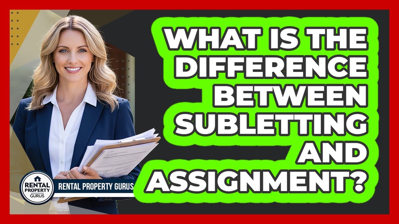 What Is the Difference Between Subletting and Assignment?