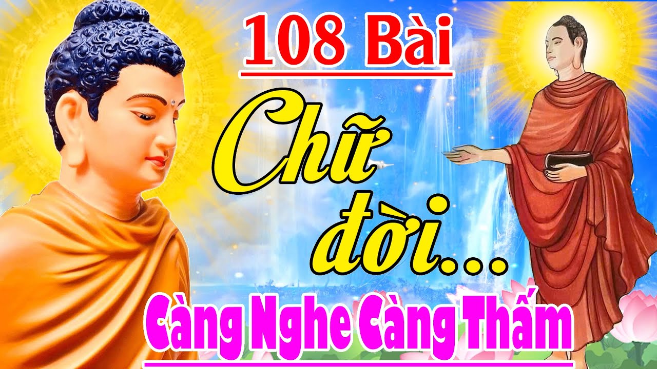 Nhạc Phật Giáo - Liên Khúc Nhạc Phật Giáo Hay Nhất 2025 #108 BÀI CHỮ ĐỜI #CÀNG NGHE CÀNG THẤM