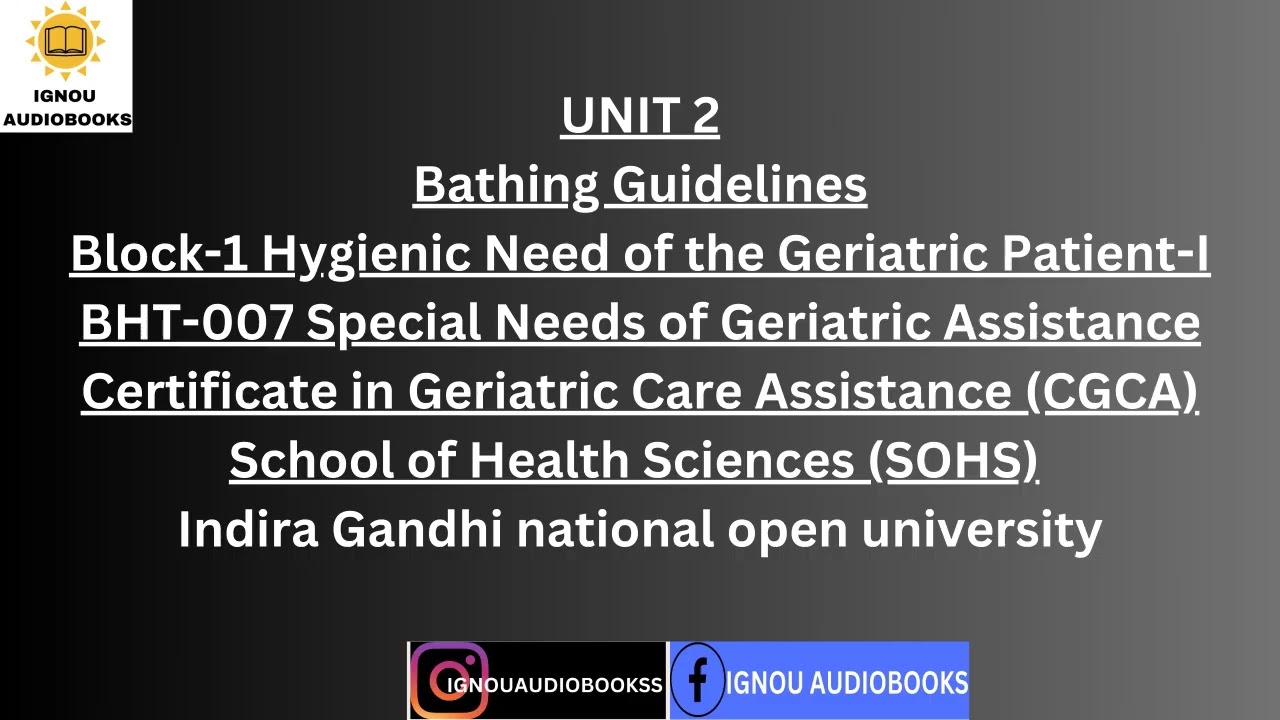 UNIT 2 Bathing Guidelines Block-1 Hygienic Need of the Geriatric Patient-I BHT 007 CGCA SOHS #ignou