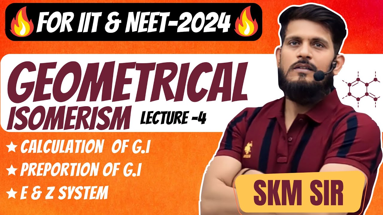 Geometrical Isomerism | Lec - 04 | SKM Sir | Organic Chemistry | JEE Mains & Advanced