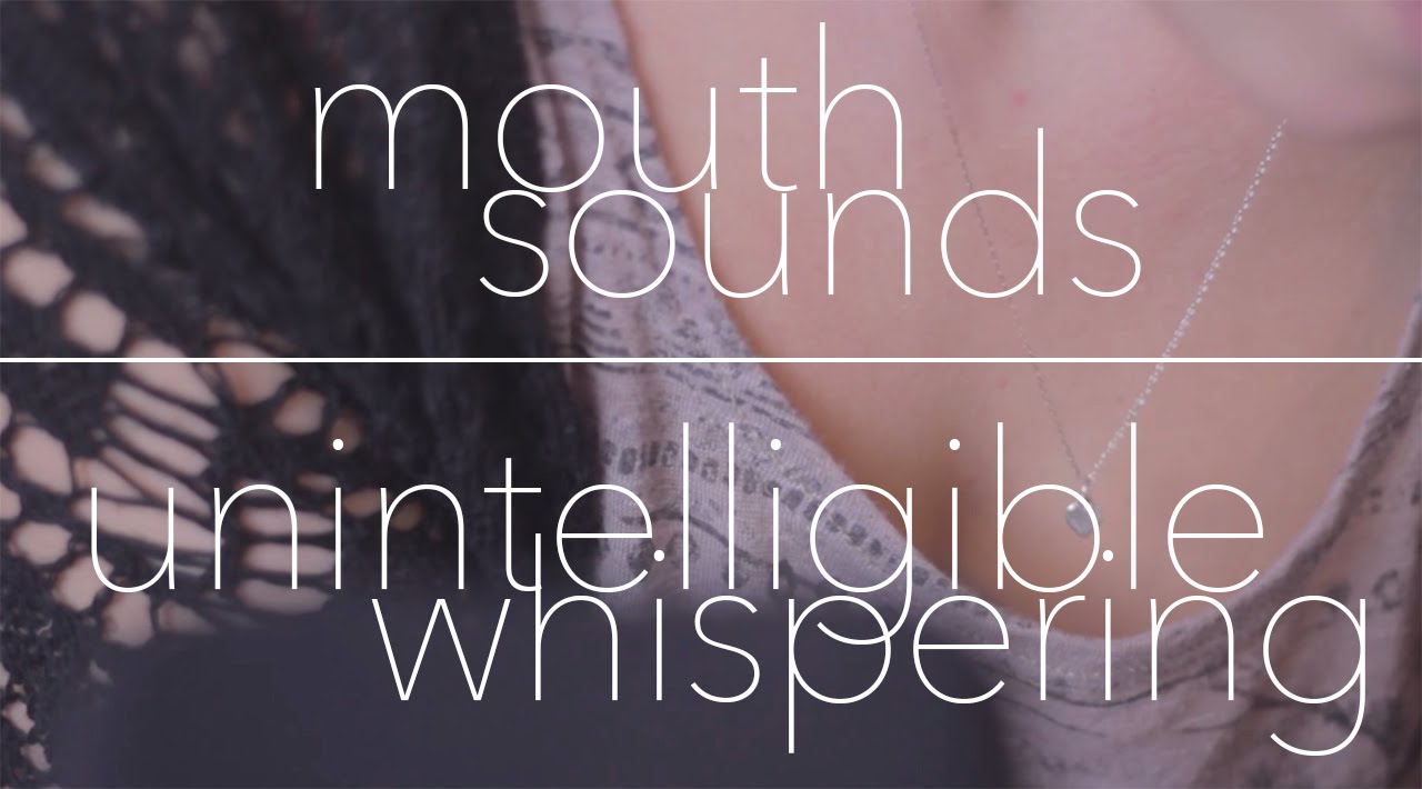 ASMR - binaural unintelligible/inaudible *whisper* & *mouth sounds*