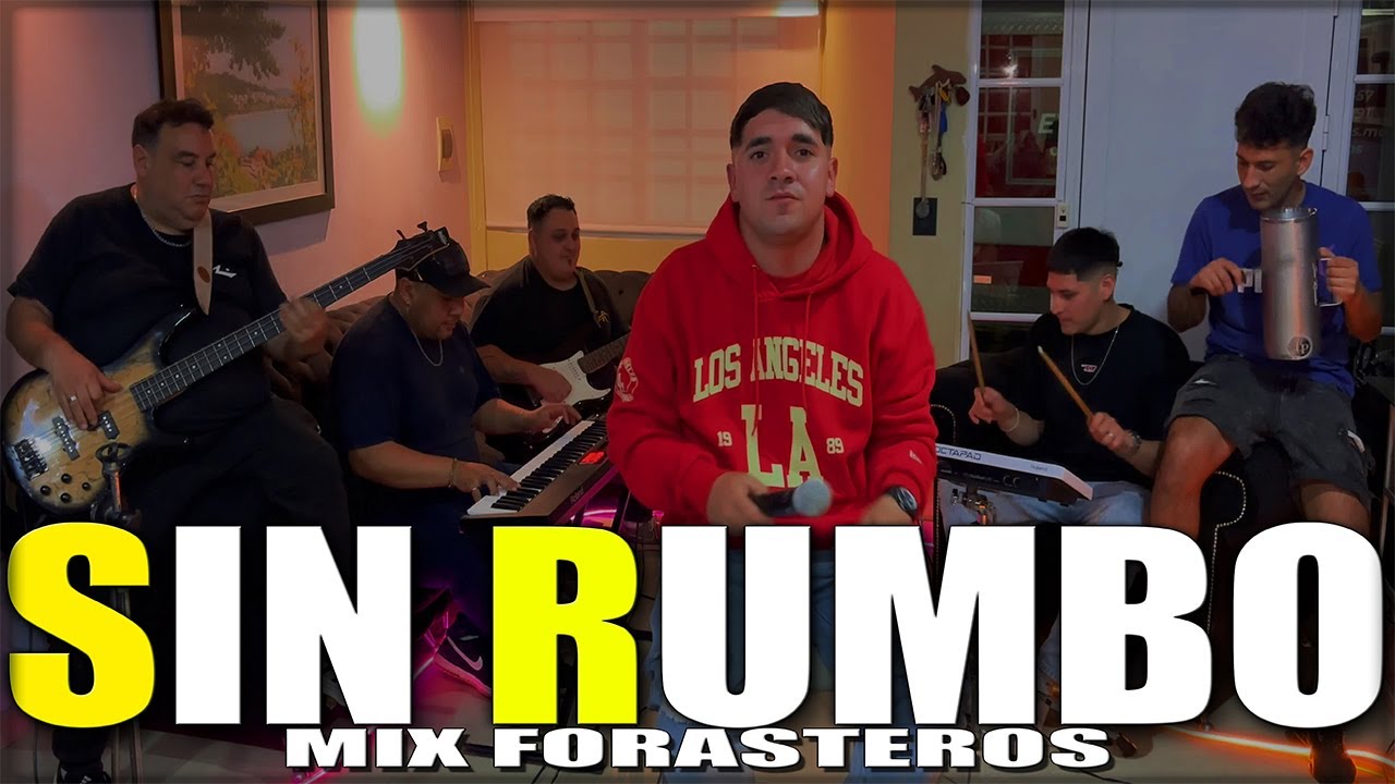 SIN RUMBO - MIX FORASTEROS /DESPUES DE TI / Y COMO ES EL / DESMACIADO TARDE