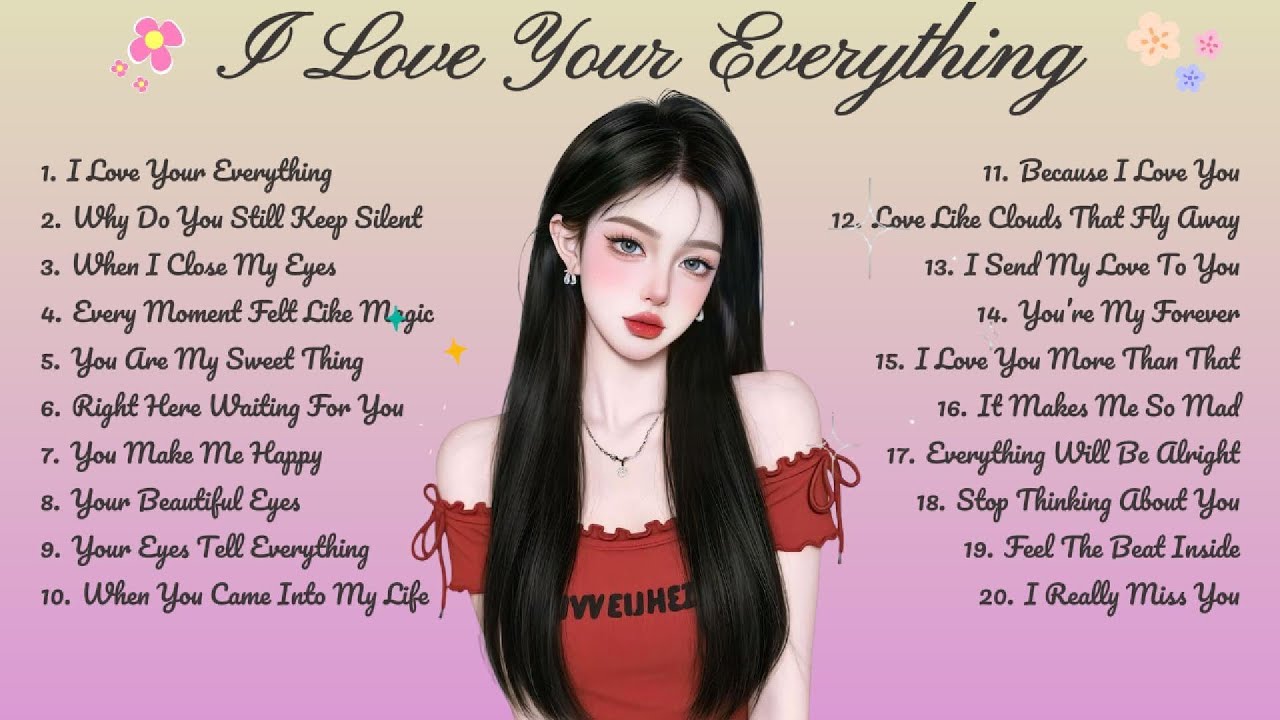 I Love Your Everything🌸Songs Playlist🌻 Love Song🍃Official Music Video🍁Song Lyrics