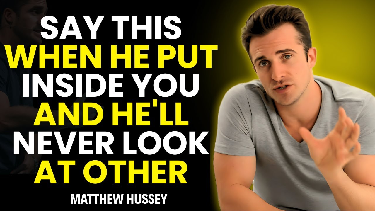 Say THIS While He's Inside You—and He'll Never Look at Another Woman |Matthew Hussey