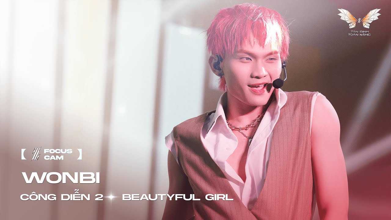 [ Focus Cam ] BEAUTIFUL GIRL - WONBI | TÂN BINH TOÀN NĂNG 2025