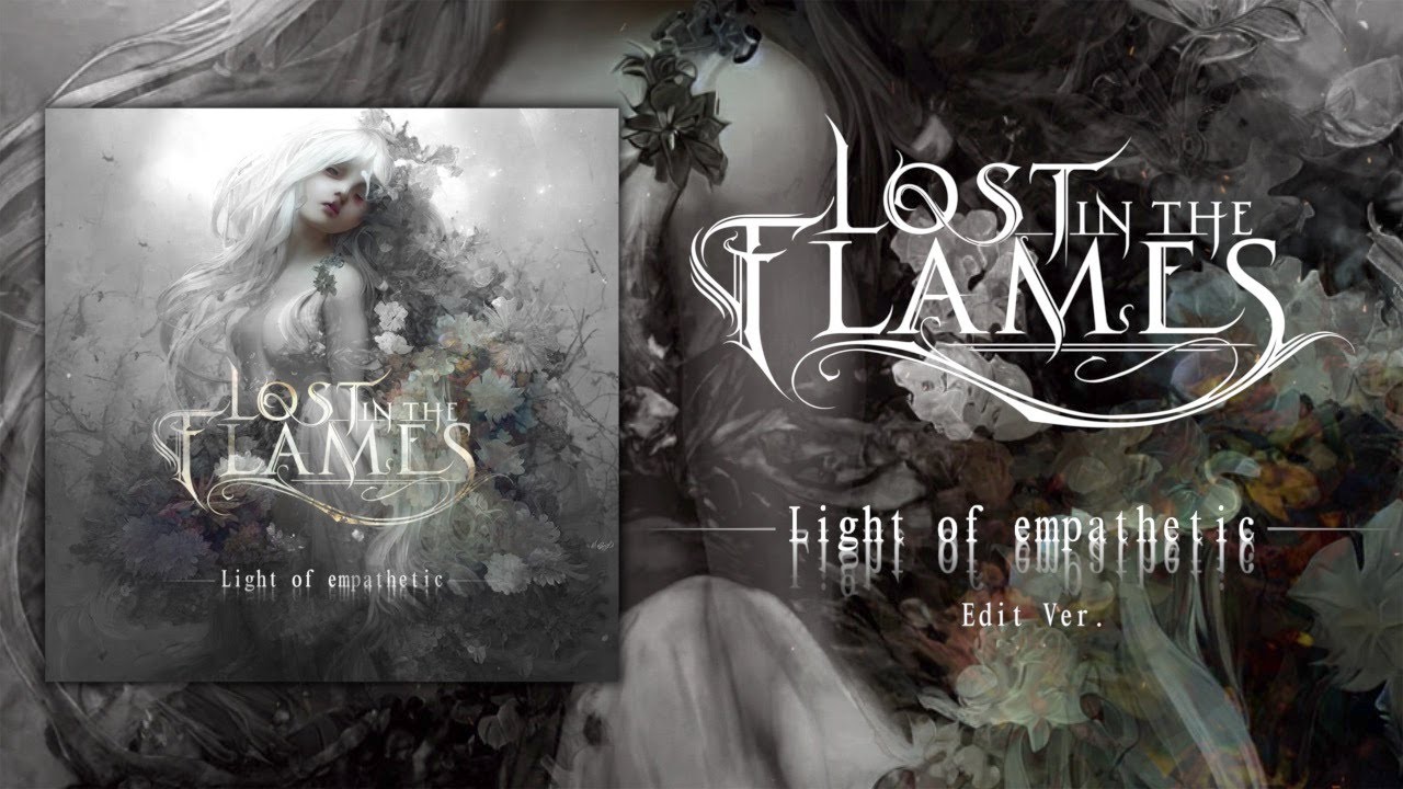 Lost In the Flames - Light of empathetic (Edit ver.)