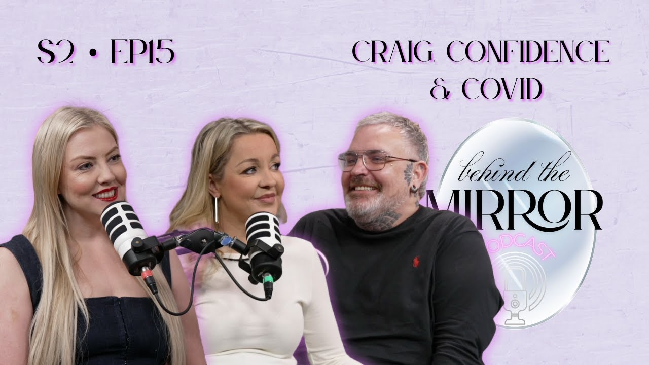 S2 EP15: Craig, Confidence & Covid | Behind The Mirror Podcast