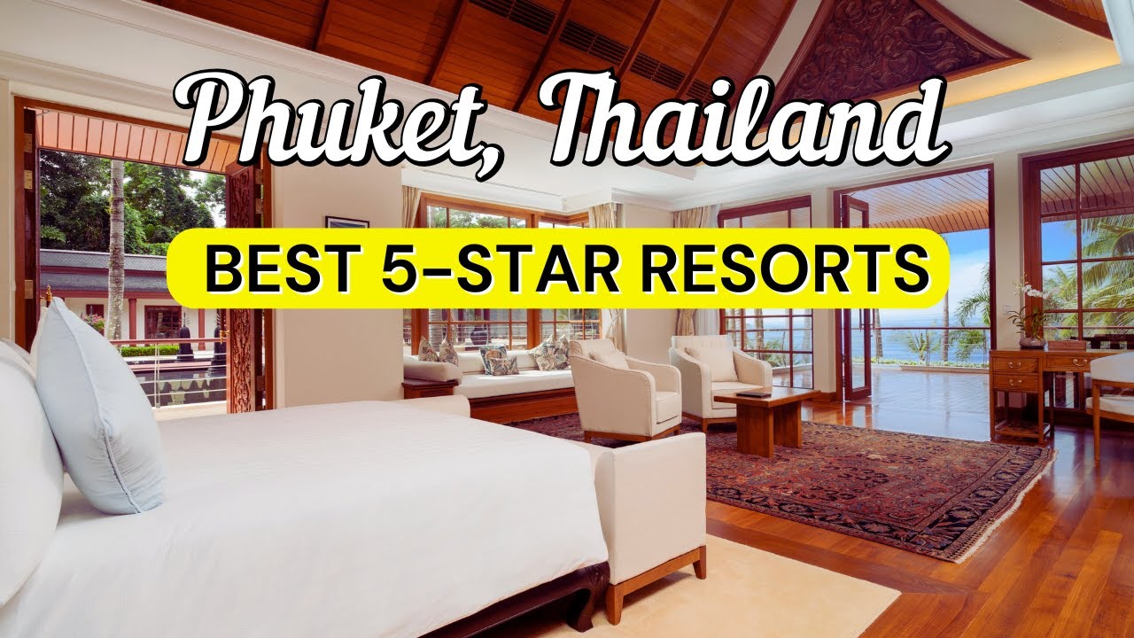12 BEST 5-Star Resorts in Phuket, Thailand