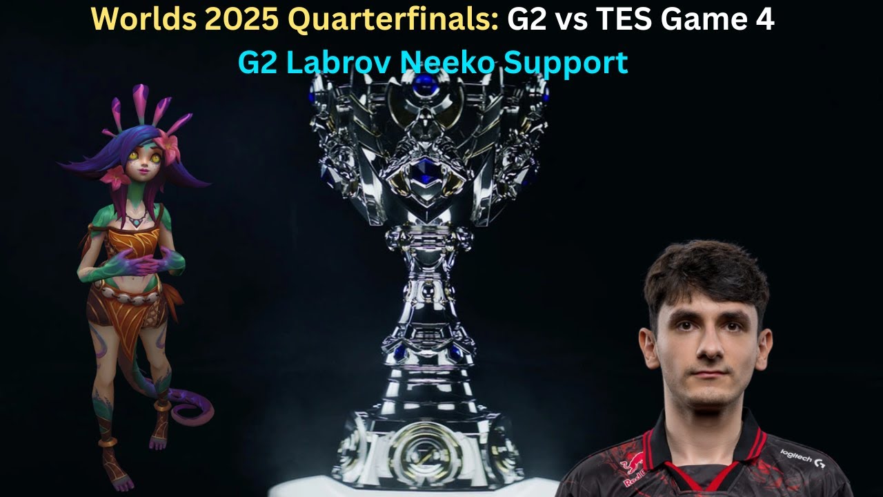 Worlds 2025 Quarterfinals: G2 vs TES Game 4 (G2 Labrov Neeko Support POV)